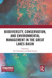 Biodiversity, Conservation and Environmental Management in the Great Lakes Basin (häftad)