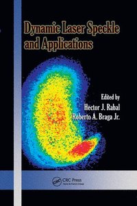 Dynamic Laser Speckle And Applications Hector J Rabal Roberto A Braga Jr Haftad Bokus