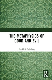 The Metaphysics of Good and Evil (inbunden)