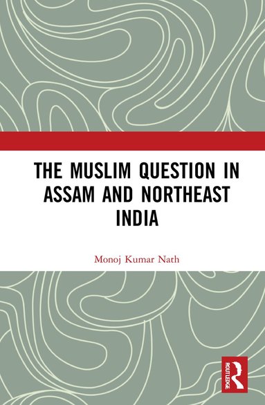 Muslim Question in Assam and Northeast India (inbunden)