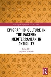 Epigraphic Culture in the Eastern Mediterranean in Antiquity (inbunden)