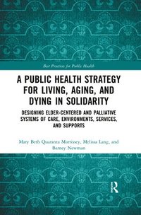 A Public Health Strategy for Living, Aging and Dying in Solidarity (häftad)