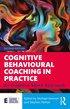 Cognitive Behavioural Coaching in Practice