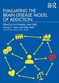 Evaluating the Brain Disease Model of Addiction (häftad)