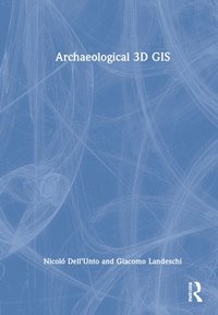 Archaeological 3D GIS (inbunden)