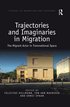 Trajectories and Imaginaries in Migration