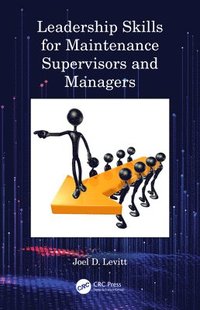 Leadership Skills for Maintenance Supervisors and Managers (inbunden)