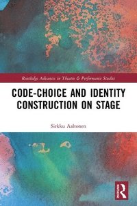 Code-Choice and Identity Construction on Stage (häftad)