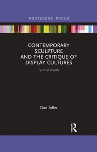 Contemporary Sculpture and the Critique of Display Cultures (hftad)