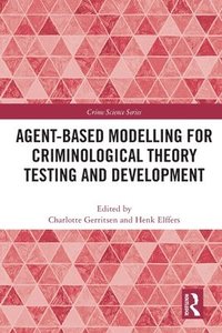 Agent-Based Modelling for Criminological Theory Testing and Development (häftad)