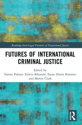 Futures of International Criminal Justice (inbunden)