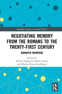 Negotiating Memory from the Romans to the Twenty-First Century (inbunden)