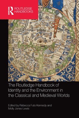 The Routledge Handbook of Identity and the Environment in the Classical and Medieval Worlds (hftad)