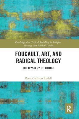 Foucault, Art, and Radical Theology (h�ftad)