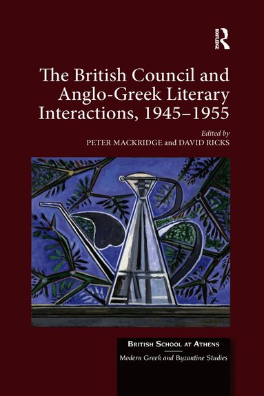 British Council and Anglo-Greek Literary Interactions, 1945-1955 (inbunden)