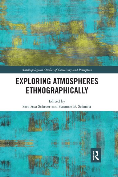 Exploring Atmospheres Ethnographically (inbunden)