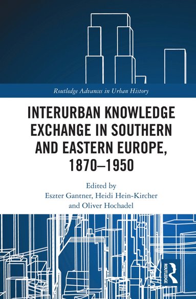 Interurban Knowledge Exchange in Southern and Eastern Europe, 1870-1950 (hftad)