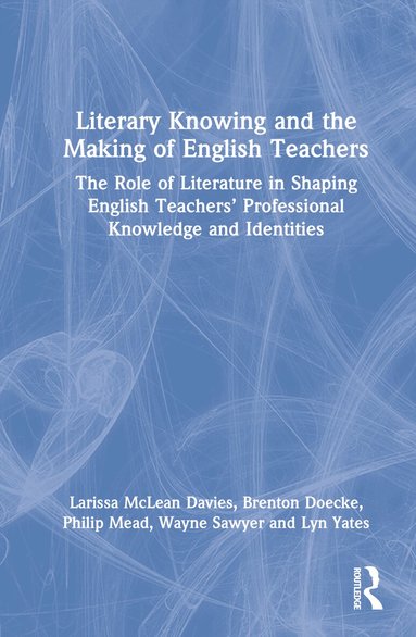 Literary Knowing and the Making of English Teachers (h�ftad)