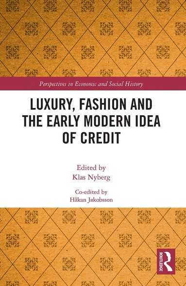 Luxury, Fashion and the Early Modern Idea of Credit (inbunden)