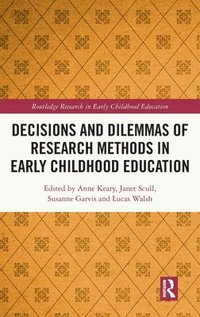 Decisions and Dilemmas of Research Methods in Early Childhood Education (inbunden)