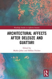 Architectural Affects after Deleuze and Guattari (häftad)
