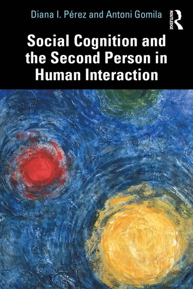 Social Cognition and the Second Person in Human Interaction (inbunden)