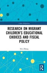 Research on Migrant Childrens Educational Choices and Fiscal Policy (inbunden)