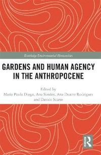 Gardens and Human Agency in the Anthropocene (häftad)