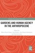 Gardens and Human Agency in the Anthropocene