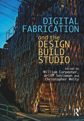 Digital Fabrication and the Design Build Studio (inbunden)
