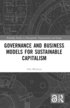 Governance and Business Models for Sustainable Capitalism