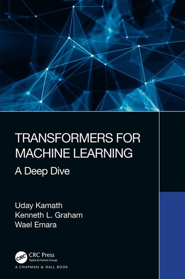 Transformers for Machine Learning - Uday Kamath, Kenneth Graham, Wael ...