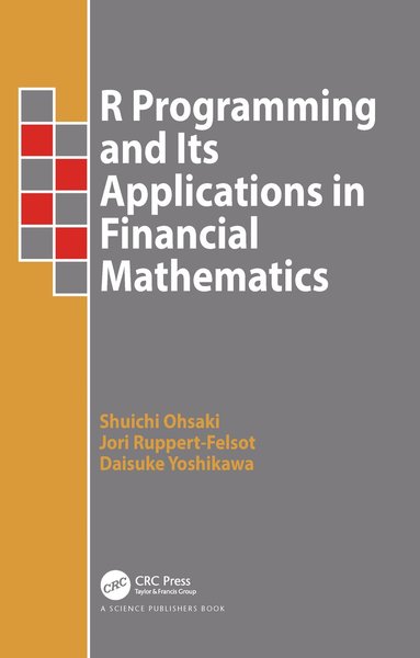 R Programming and Its Applications in Financial Mathematics (h�ftad)