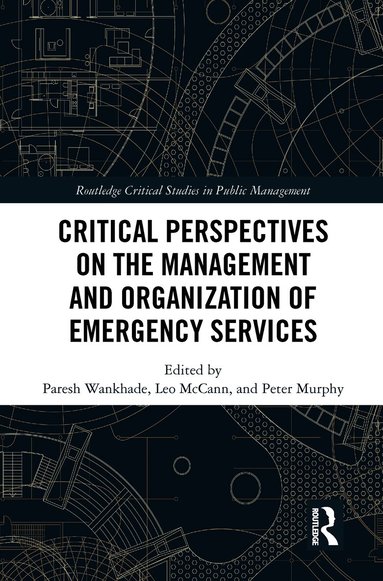 Critical Perspectives on the Management and Organization of Emergency Services (inbunden)