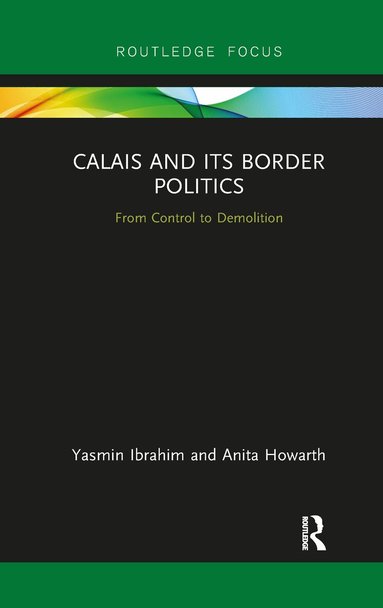 Calais and its Border Politics (inbunden)