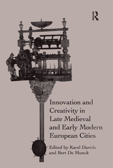 Innovation and Creativity in Late Medieval and Early Modern European Cities (h�ftad)