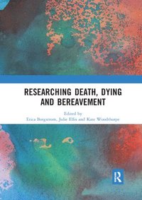 Researching Death, Dying and Bereavement (häftad)