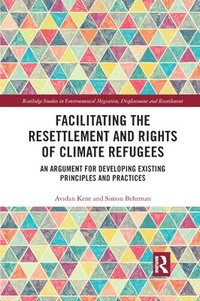 Facilitating the Resettlement and Rights of Climate Refugees (häftad)