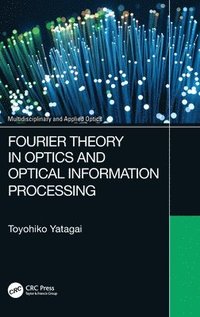 Fourier Theory in Optics and Optical Information Processing (inbunden)