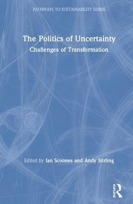 The Politics of Uncertainty (inbunden)