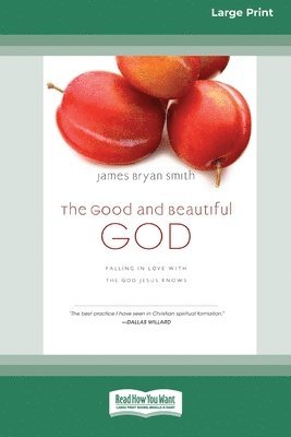 The Good and Beautiful God: Falling in Love with the God Jesus Knows (Apprentice (IVP Books) (16pt Large Print Edition) (inbunden)