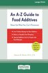 A-Z Guide to Food Additives (16pt Large Print Edition)