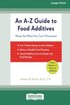 An A-Z Guide to Food Additives (16pt Large Print Edition)