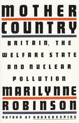 Mother Country: Britain, the Welfare State and Nuclear Pollution (inbunden)