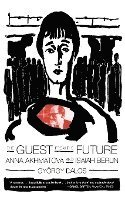 The Guest from the Future: Anna Akhmatova and Isaiah Berlin (hftad)