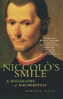 Niccolo's Smile: A Biography of Machiavelli (hftad)