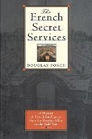 The French Secret Services: A History of French Intelligence from the Drefus Affair to the Gulf War (hftad)