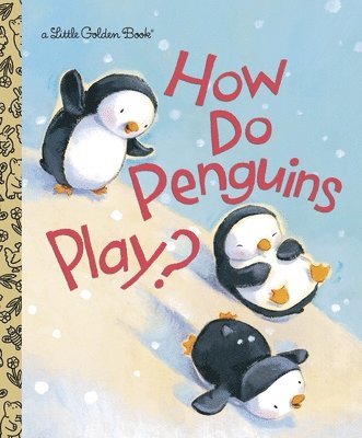 How Do Penguins Play? (inbunden)