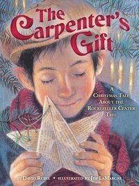 The Carpenter's Gift: A Christmas Tale about the Rockefeller Center Tree (inbunden)