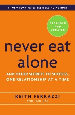 Never Eat Alone: And Other Secrets to Success, One Relationship at a Time (hftad)